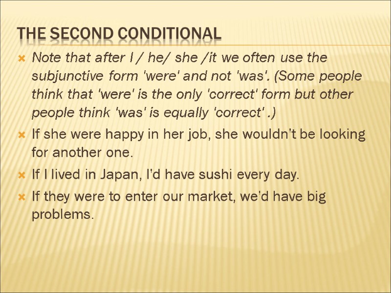 The second conditional Note that after I / he/ she /it we often use